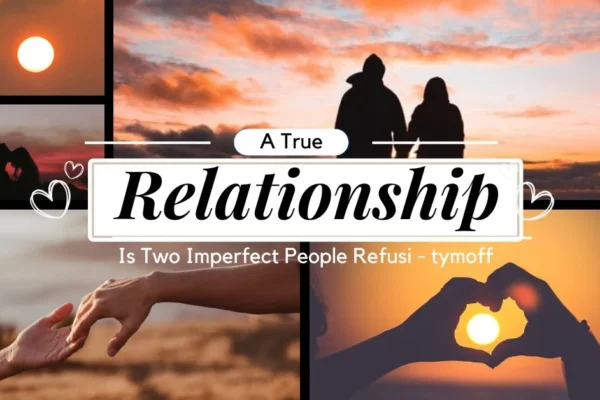 A true relationship is two imperfect people refusi - tymoff